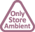 Only Store Ambient